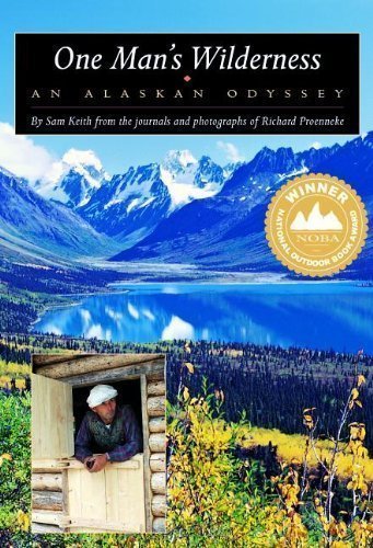 One Man's Wilderness: An Alaskan Odyssey 26 Anv Edition by Sam Keith, Richard Proenneke published by Alaska Northwest Books (1999) Paperback