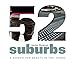 52 Suburbs: A Search for Beauty in the 'Burbs by 
