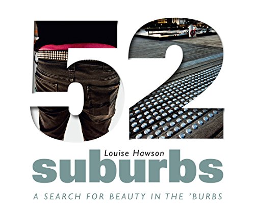 52 Suburbs: A Search for Beauty in the 'Burbs by Louise Hawson