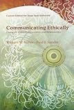 Communicating Ethically: Character, Duties, Consequences, and Relationships (Custom Edition for Texas Tech University), William W. Neher, Paul J. Sandin, 0536920508