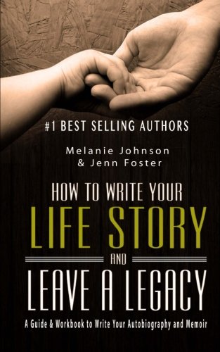 2: How to Write Your Life Story and Leave a Legacy: A Story Starter Guide & Workbook to Write your Autobiography and Memoir (Elite Story Starter) (Volume 2)
