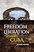 Freedom from Liberation: Slavery, Sentiment, and Literature in Cuba (Blacks in the Diaspora) by Gerard Laurence Aching