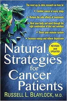 Natural Strategies for Cancer Patients, by Russell L. Blaylock Natural Strategies for Cancer Patients, by Russell L. Blaylock