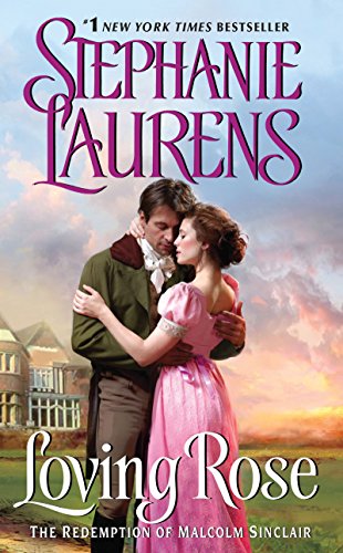 Loving Rose: The Redemption of Malcolm Sinclair (Casebook of Barnaby Adair 3) by Stephanie Laurens