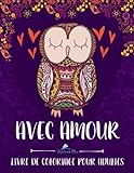 Image de Avec Amour: Livre De Coloriage Pour Adultes: Un cadeau à colorier unique pour hommes et femmes, adolescents et séniors pour une méditation de plein