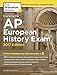 Cracking the AP European History Exam, 2017 Edition: Proven Techniques to Help You Score a 5 (College Test Preparation)