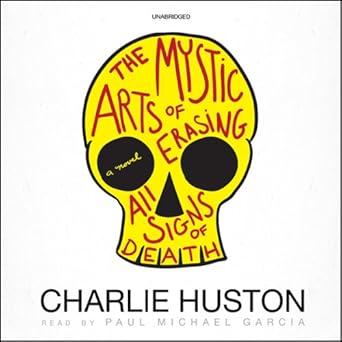 The Mystic Arts of Erasing All Signs of Death -  Charlie Huston