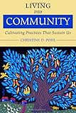 Living into Community: Cultivating Practices That Sustain Us