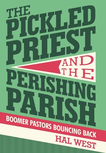 The Pickled Priest and the Perishing Parish: Boomer Pastors Bouncing Back
