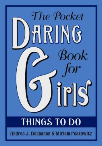 [ The Pocket Daring Book for Girls: Things to Do [ THE POCKET DARING BOOK FOR GIRLS: THINGS TO DO BY Buchanan, Andrea J ( Author ) May-06-2008[ THE POCKET DARING BOOK FOR GIRLS: THINGS TO DO [ THE POCKET DARING BOOK FOR GIRLS: THINGS TO DO BY BUCHANAN, AN