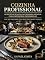 Livro Cozinha Profissional: 40 Receitas de Alta Gastronomia Mundial para Cozinheiros Profissionais