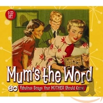 Various Artists Mum S The Word 60 Fabulous Songs Your Mother Amazon Com Music