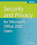 Security and Privacy for Microsoft Office 2010 Users by Mitch Tulloch