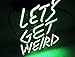 Led Neon Sign Beer Bar 'Let's Get Weird' 7.9