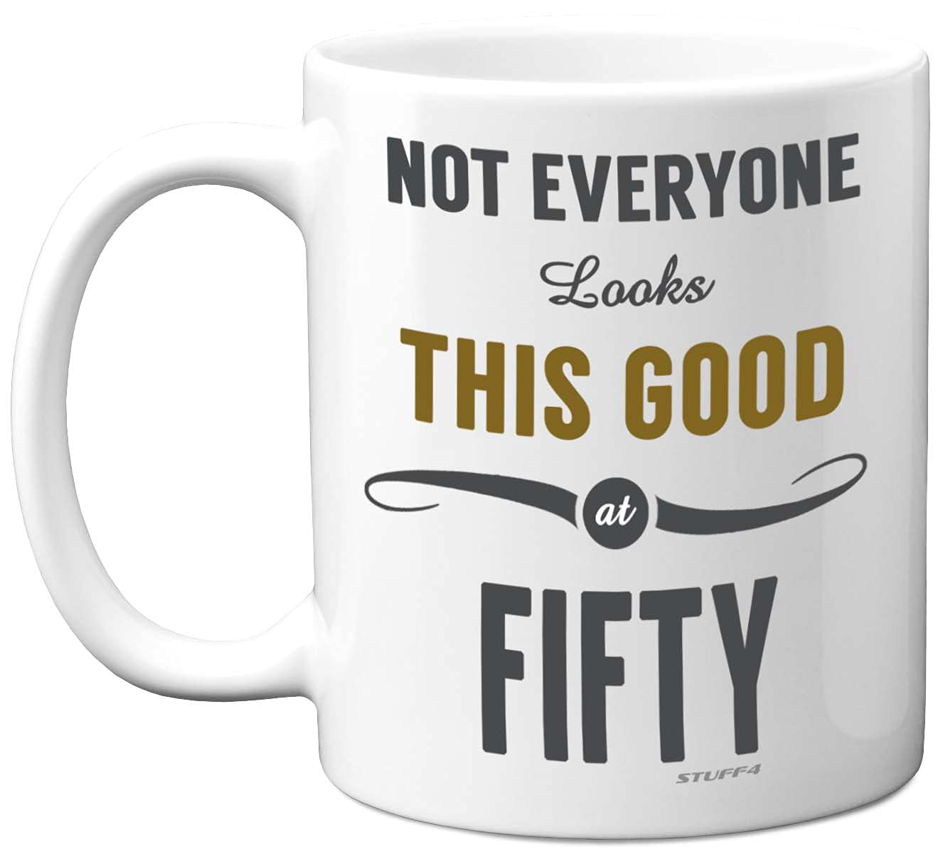 Stuff4 50th Birthday Gifts for Women and Men, Not Everyone Looks This Good at Fifty Coffee Mug - Novelty Presents and Birthday Gifts for 50th, 11oz, Mum, Dad, Grandma Grandpa Mugs from