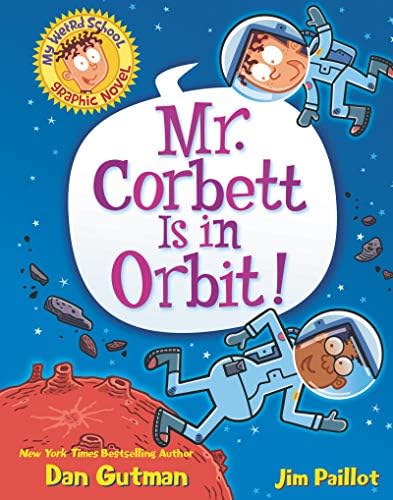 My Weird School Graphic Novel: Mr. Corbett Is in Orbit!: A Graphic