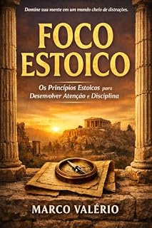Livro Foco Estoico: os princípios estoicos para desenvolver atenção e disciplina (Estoicismo para o mundo moderno)