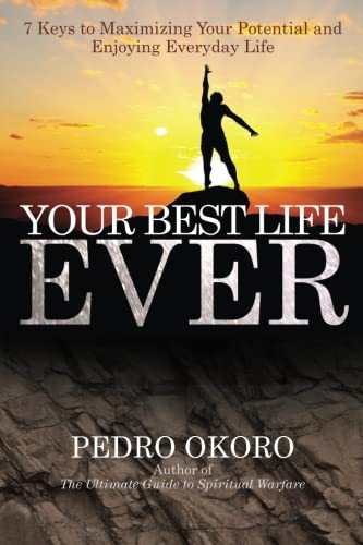 Amazon Com Your Best Life Ever 7 Keys To Maximizing Your Potential And Enjoying Everyday Life 9780993303036 Okoro Pedro Books