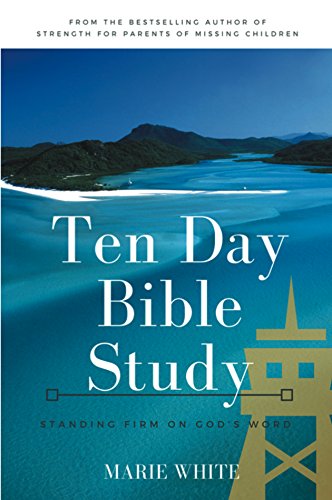 Ten Day Bible Study: Standing Firm on God's Word by Marie White