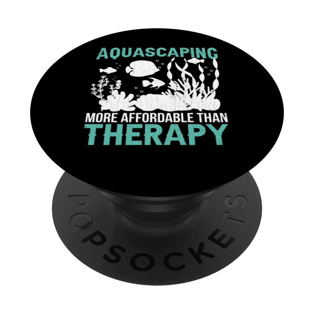 Aquascaping Is Therapy Funny Fishkeeping Aquarist Graphic PopSockets Swappable PopGrip