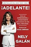¡Adelante!: Cómo ser emprendedora y autosuficiente para alcanzar una vida rica y realizada (Spanish Edition)