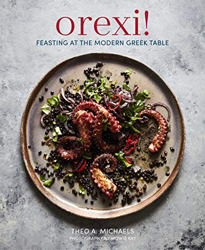 Orexi!: Feasting at the modern Greek table by Theo A. Michaels