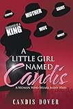 A Little Girl Named Candis: A Woman Who Wears Many Hats by Candis Dover