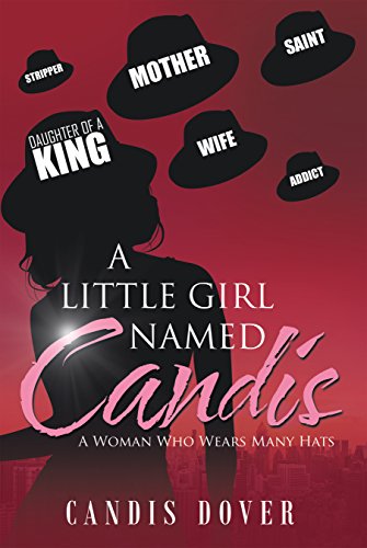 A Little Girl Named Candis: A Woman Who Wears Many Hats by Candis Dover