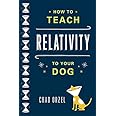 How to Teach Relativity to Your Dog