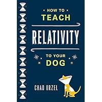 How to Teach Relativity to Your Dog