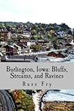 Burlington, Iowa: Bluffs, Streams, and Ravines by Russ Fry