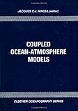 Coupled Ocean-Atmosphere Models : Proceedings of the Sixteenth International Liege Colloquium on Ocean Hydrodynamics Liege, Belgium, May 7-11, 1984, , 0444424865