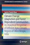 Image de Climate Change Adaptation and Forest Dependent Communities: An Analytical Perspective of Different Agro-Climatic Regions of West Bengal, India (Spring