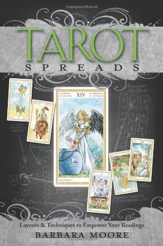 Tarot Spreads: Layouts & Techniques to Empower Your Readings: Layouts and Techniques to Empower Your Readings