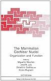 The Mammalian Cochlear Nuclei : Organization and Function, Merchan, M. A. and Juiz, J. M., 0306444062