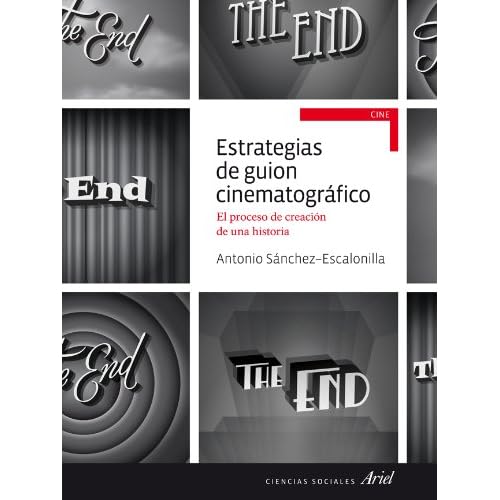 Estrategias de guion cinematográfico: El proceso de creción de una historia Estrategias de guion cinematográfico: El proceso de creción de una historia
