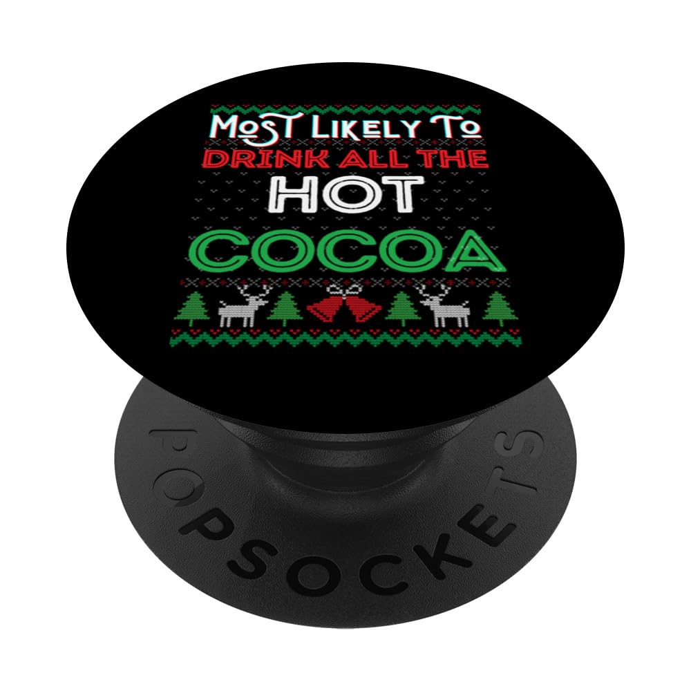 Most Likely To Drink All The Hot Cocoa Christmas Sweater Fun PopSockets Swappable PopGrip