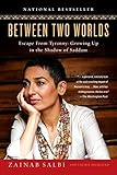 Between Two Worlds: Escape from Tyranny: Growing Up in the Shadow of Saddam