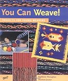 You Can Weave!: Projects for Young Weavers by Kathleen Monaghan, Hermon Joyner