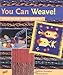 You Can Weave!: Projects for Young Weavers by Kathleen Monaghan, Hermon Joyner