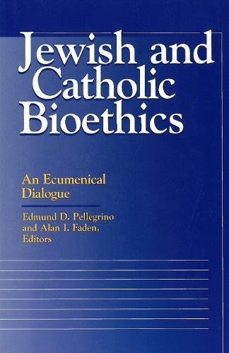 Jewish and Catholic Bioethics: An Ecumenical Dialogue...