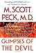 Glimpses of the Devil: A Psychiatrist's Personal Accounts of Possession, Exorcism, and Redemption