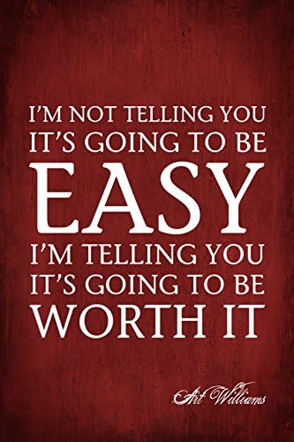 photo It's Not Going To Be Easy But It Will Be Worth It decorative signs i am not telling you