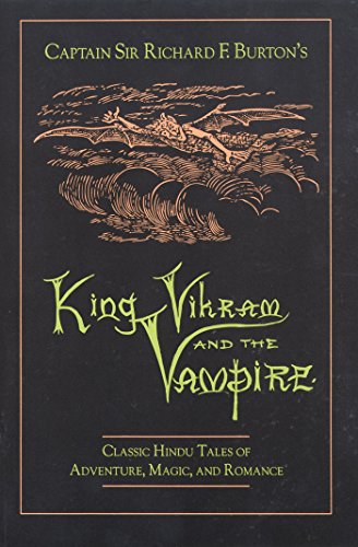King Vikram and the Vampire: Classic Hindu Tales of Adventure, Magic, and Romance by Captain Sir Richard F. Burton