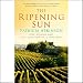 The Ripening Sun: One Woman and the Creation of a Vineyard by