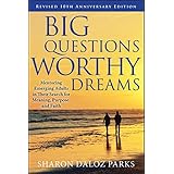 Big Questions, Worthy Dreams: Mentoring Emerging Adults in Their Search for Meaning, Purpose, and Faith