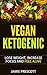 Vegan Ketogenic (Low Carb) Diet Introduction With 50+ Recipes: Lose Weight, Increase Focus & Feel Alive With The Low Carb Vegan Keto Cookbook