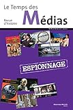 Le Temps des Médias, N° 16, printemps 201 : Espionnage by