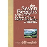 The Seven Beggars: & Other Kabbalistic Tales of Rebbe Nachman of Breslov
