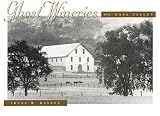 Ghost Wineries of Napa Valley by